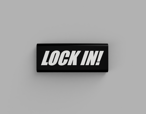 LOCK IN!